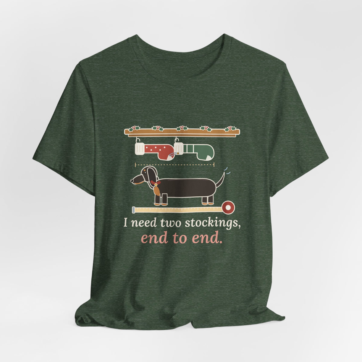 Dachshund Christmas T-Shirt - I Need Two Stockings, End to End Funny Doxie Tee