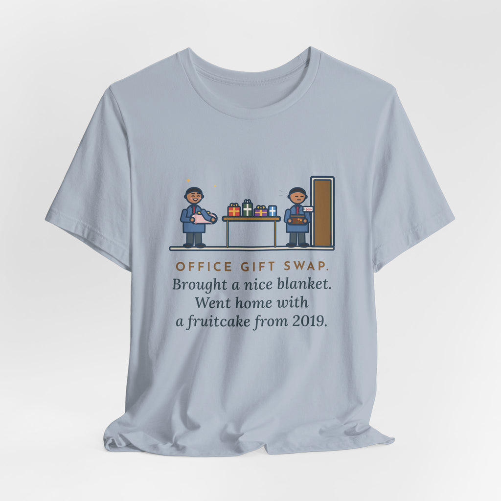 Funny Office Gift Swap T-Shirt, Brought a Nice Blanket, Went Home with a Fruitcake from 2019, Break Room Swap Tee