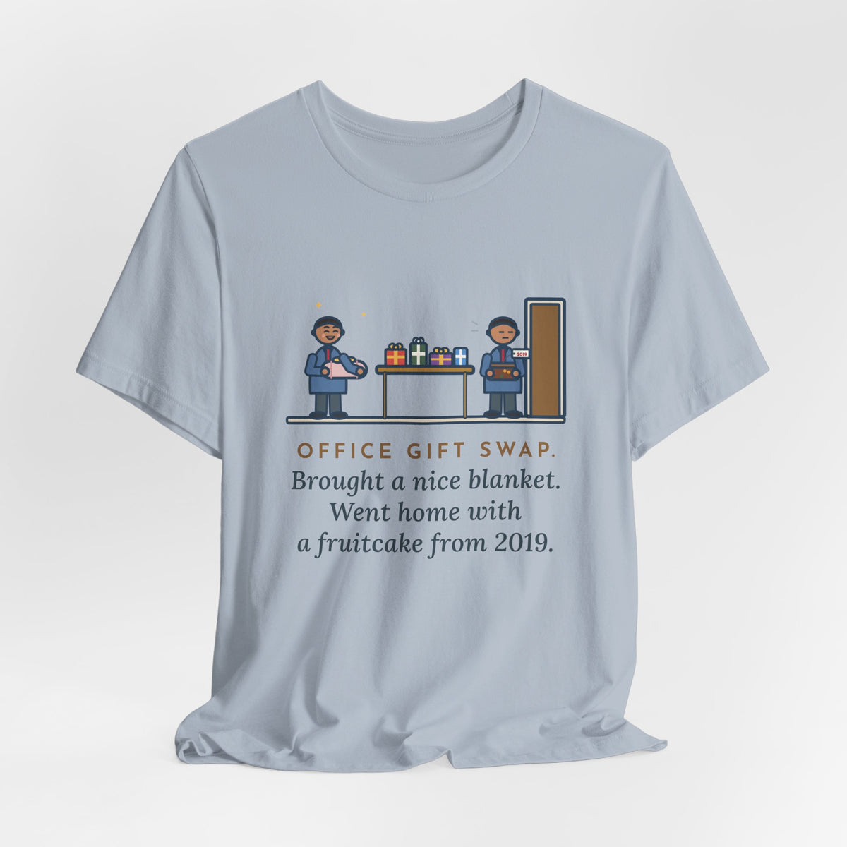 Funny Office Gift Swap T-Shirt, Brought a Nice Blanket, Went Home with a Fruitcake from 2019, Break Room Swap Tee