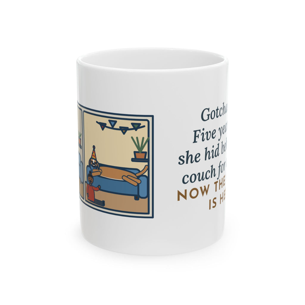 Gotcha Day Mug, Five Years Ago She Hid Behind the Couch, Now the Couch Is Hers, Funny Coffee Mug 11oz