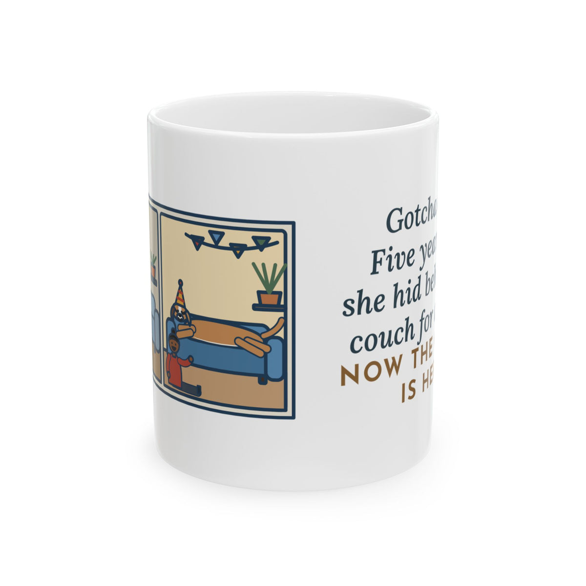 Gotcha Day Mug, Five Years Ago She Hid Behind the Couch, Now the Couch Is Hers, Funny Coffee Mug 11oz