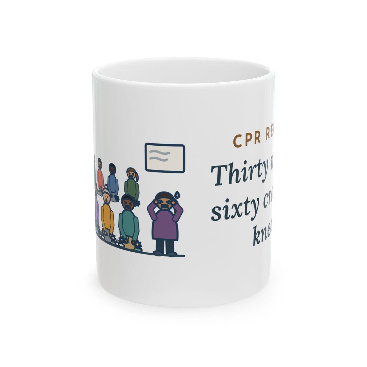 CPR Instructor Nurse Coffee Mug 11oz - Thirty Nurses, Sixty Cracking Knees