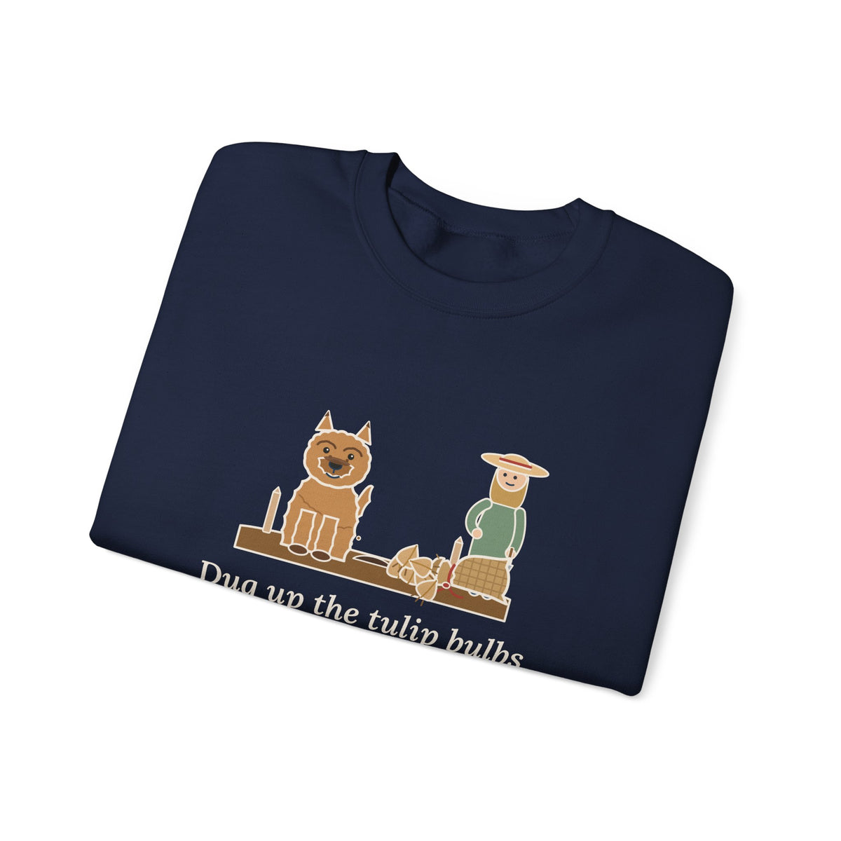 Cairn Terrier Crewneck Sweatshirt - Tulip Bulbs Dug Up an Hour After Planting Gardener Gift