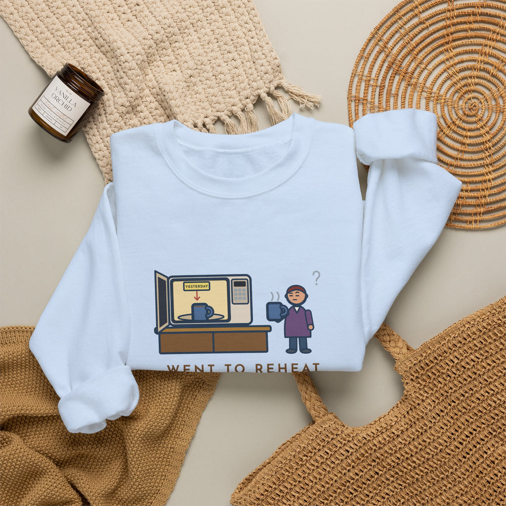 Coffee Sweatshirt, Went to Reheat Mine, Found Yesterday's Already in the Microwave, Funny Two Mugs Crewneck