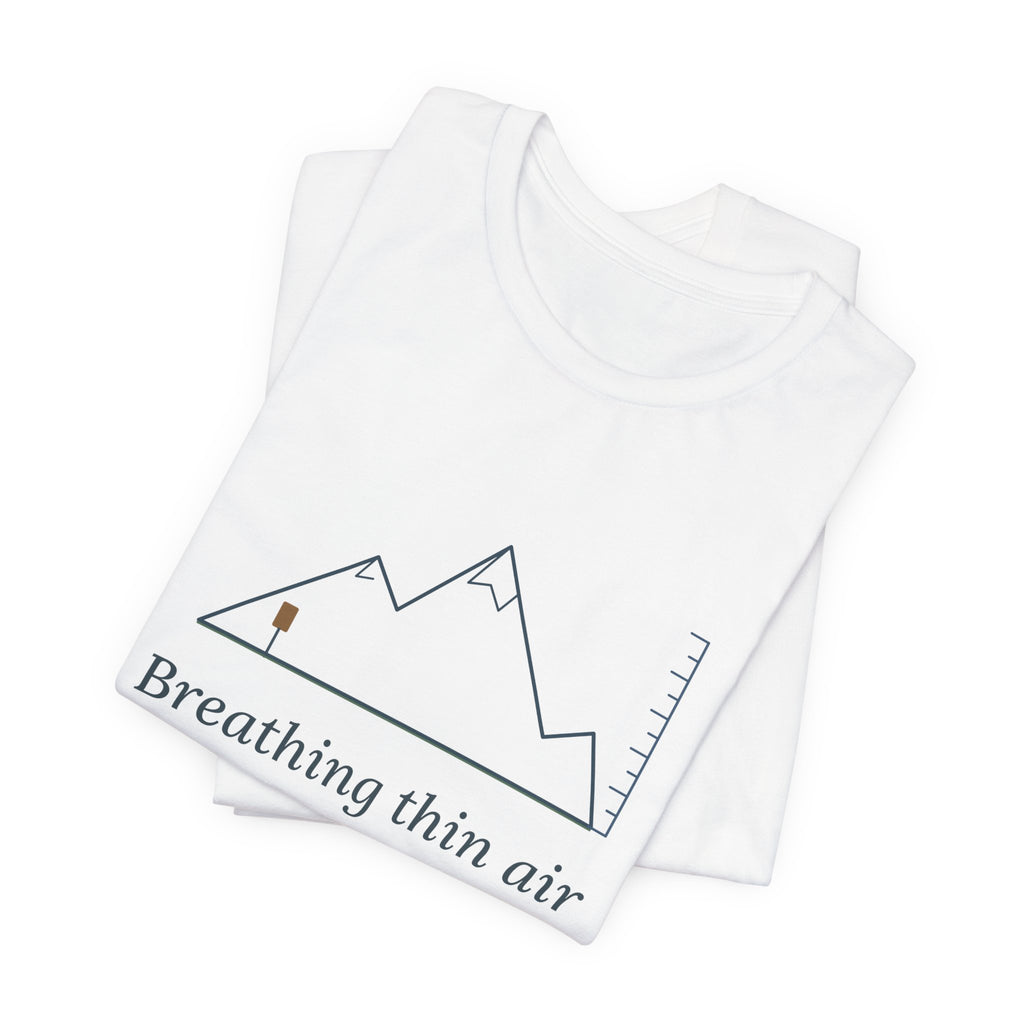 Colorado Hiking T-Shirt - Breathing Thin Air on Purpose High Altitude Summer Tee