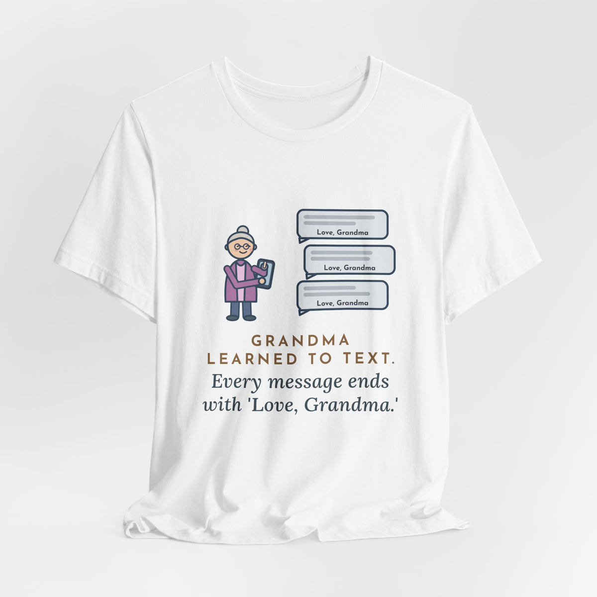 Funny Grandma Texting T-Shirt, Learned to Text, Every Message Ends with Love, Grandma, Text Bubbles Tee