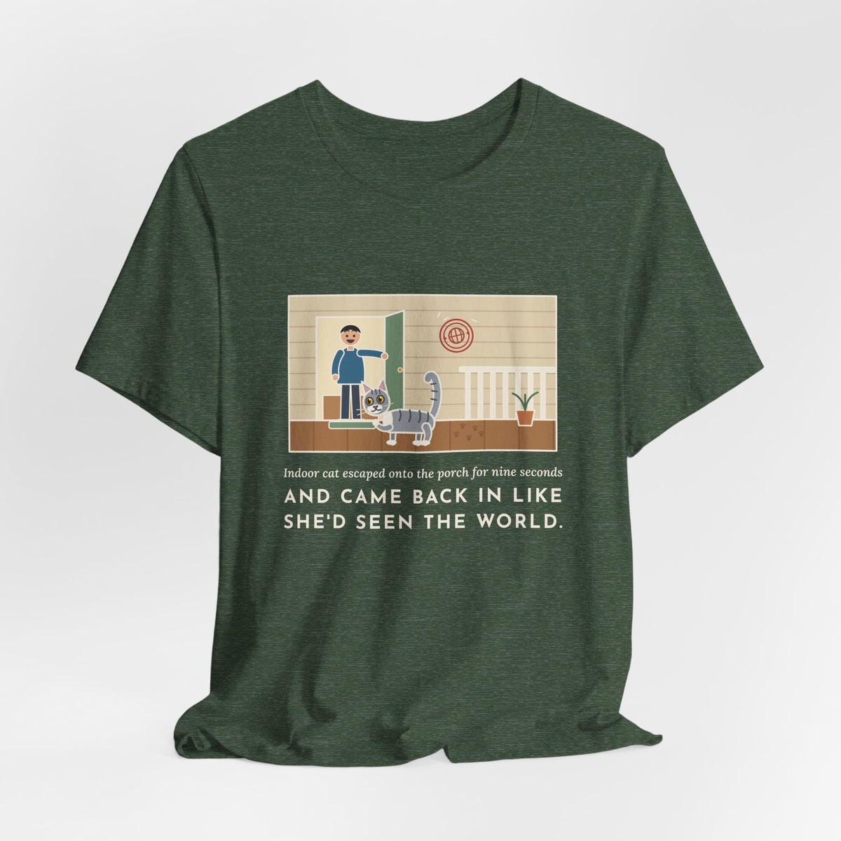 Funny Indoor Cat T-Shirt, Escaped onto the Porch for Nine Seconds, Came Back Like She'd Seen the World, Porch Expedition Tee