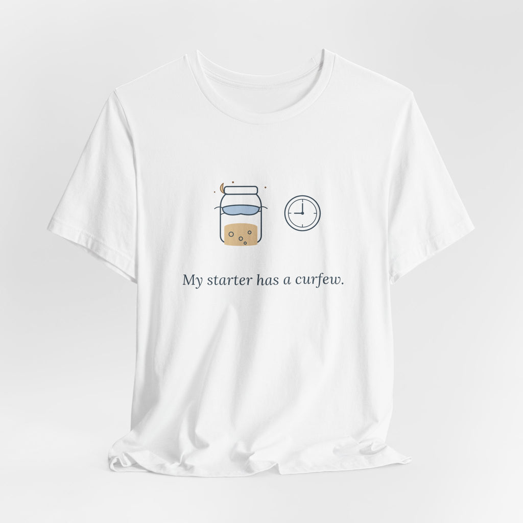 Sourdough T-Shirt - My Starter Has a Curfew Funny Bread Baking Tee