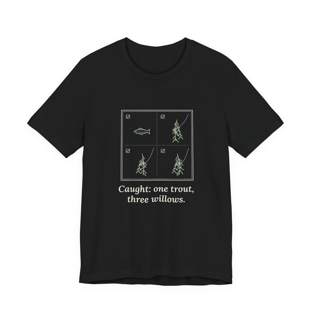 Fly Fishing T-Shirt - Caught: One Trout, Three Willows Funny Angler Tee