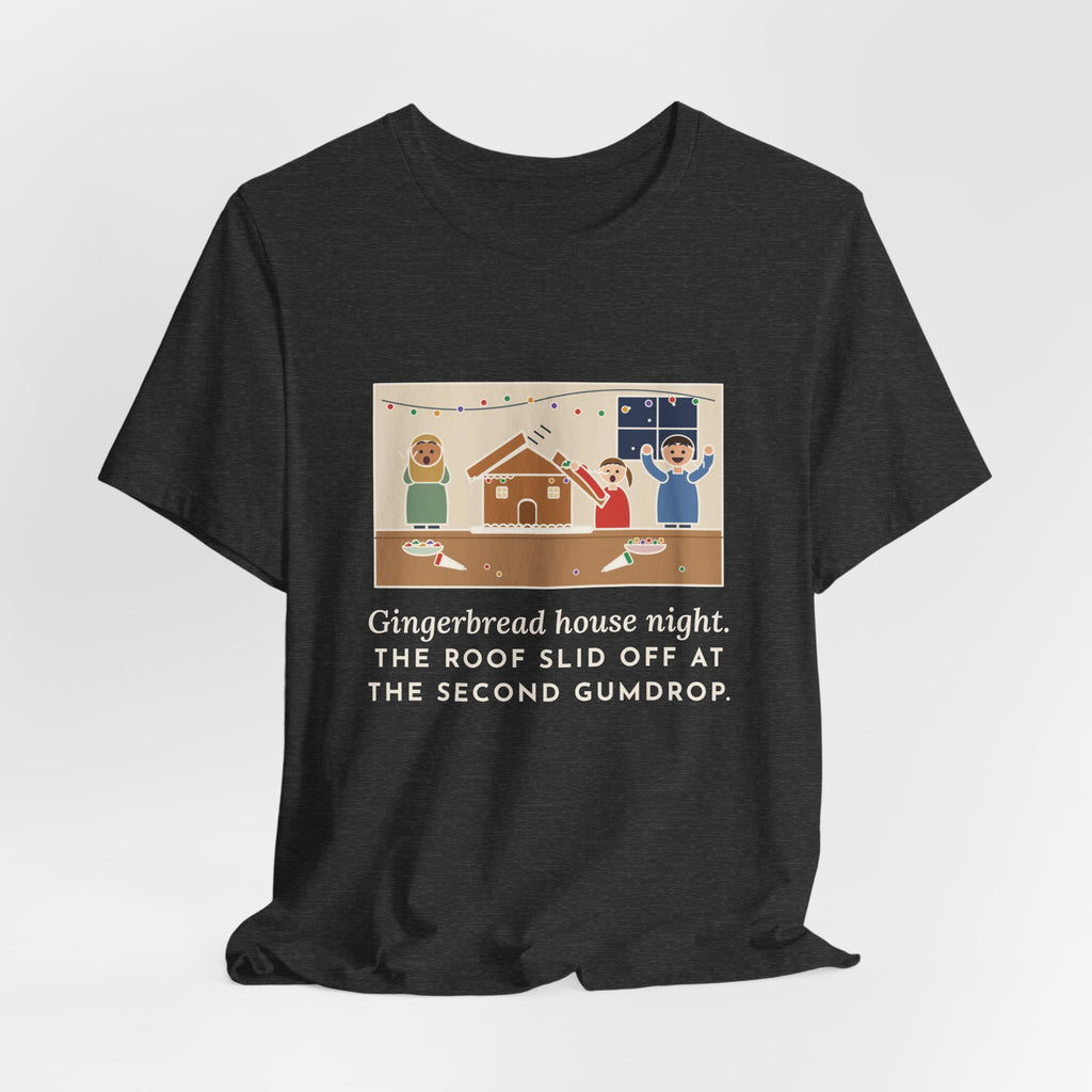 Funny Gingerbread House T-Shirt, The Roof Slid Off at the Second Gumdrop, Holiday Baking Night Tee