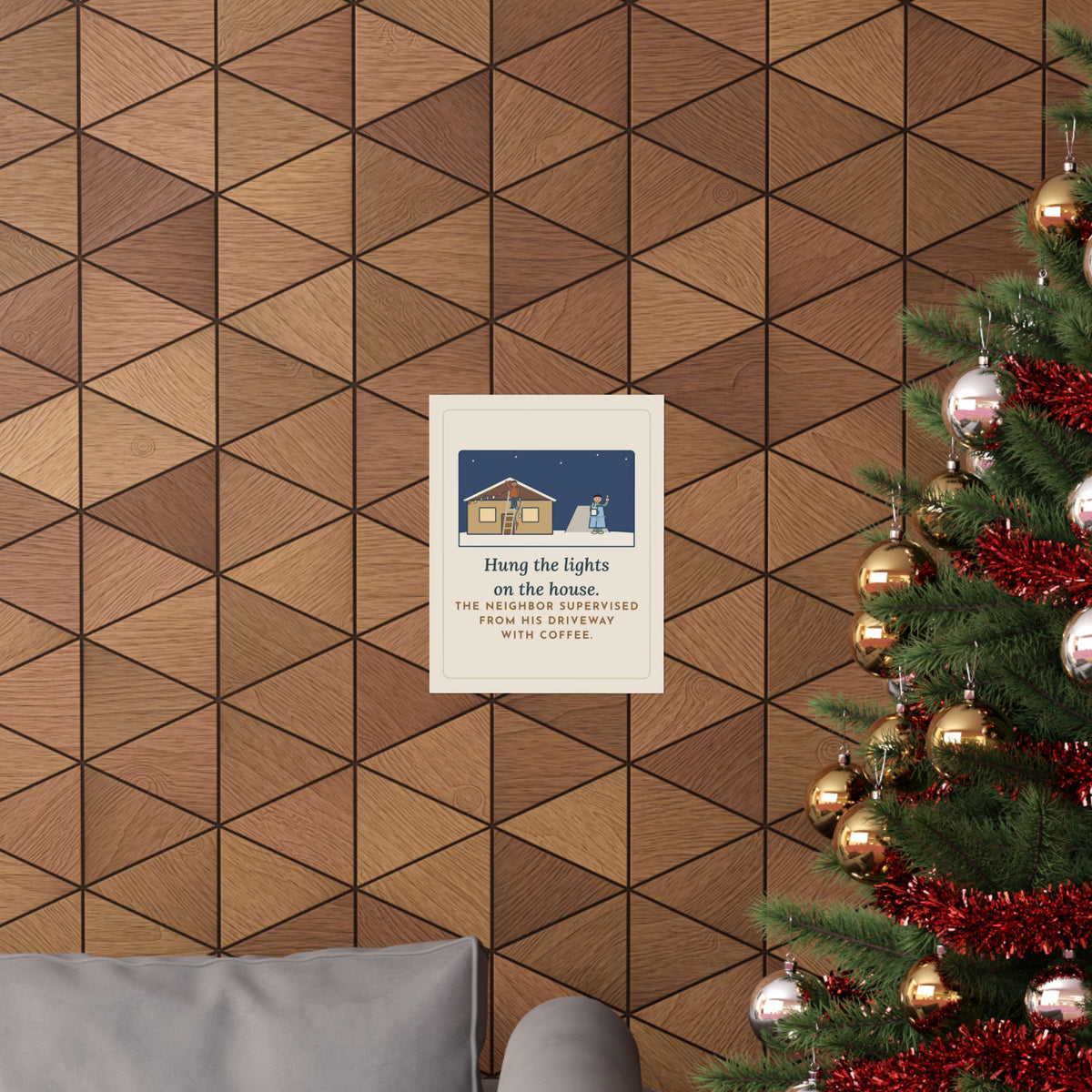 Christmas Lights Poster, Hung Them on the House, The Neighbor Supervised from His Driveway with Coffee, Funny Neighbor Supervisor Wall Art