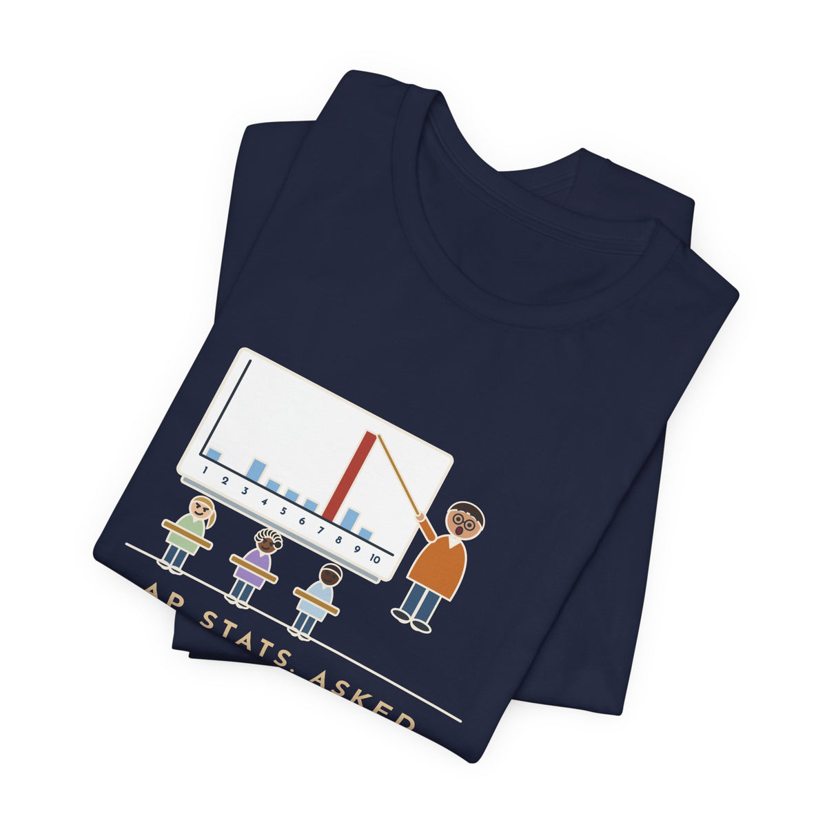Statistics Teacher T-Shirt - Asked for a Random Number, Nine Kids Said Seven