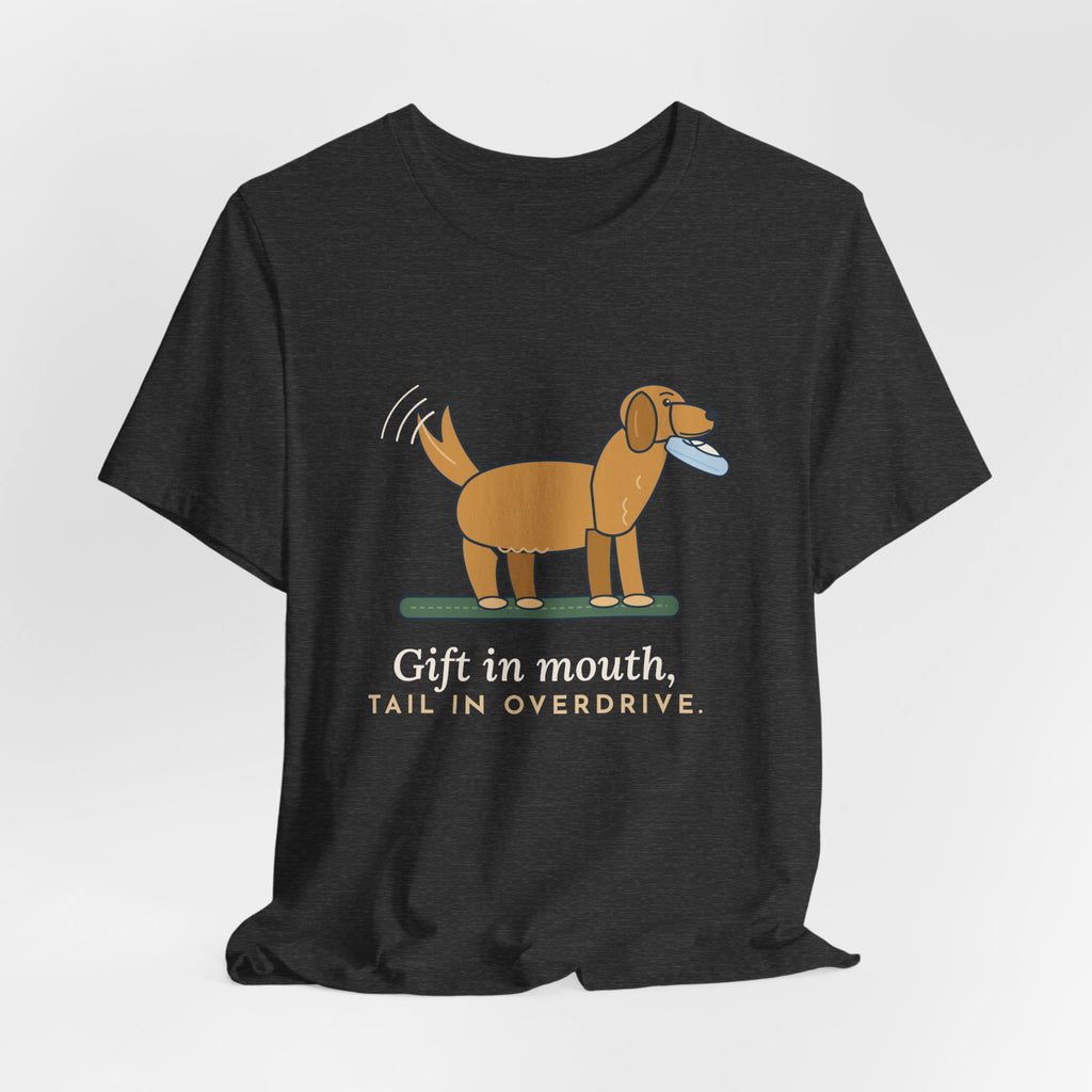 Golden Retriever T-Shirt - Gift in Mouth, Tail in Overdrive Funny Golden Owner Tee