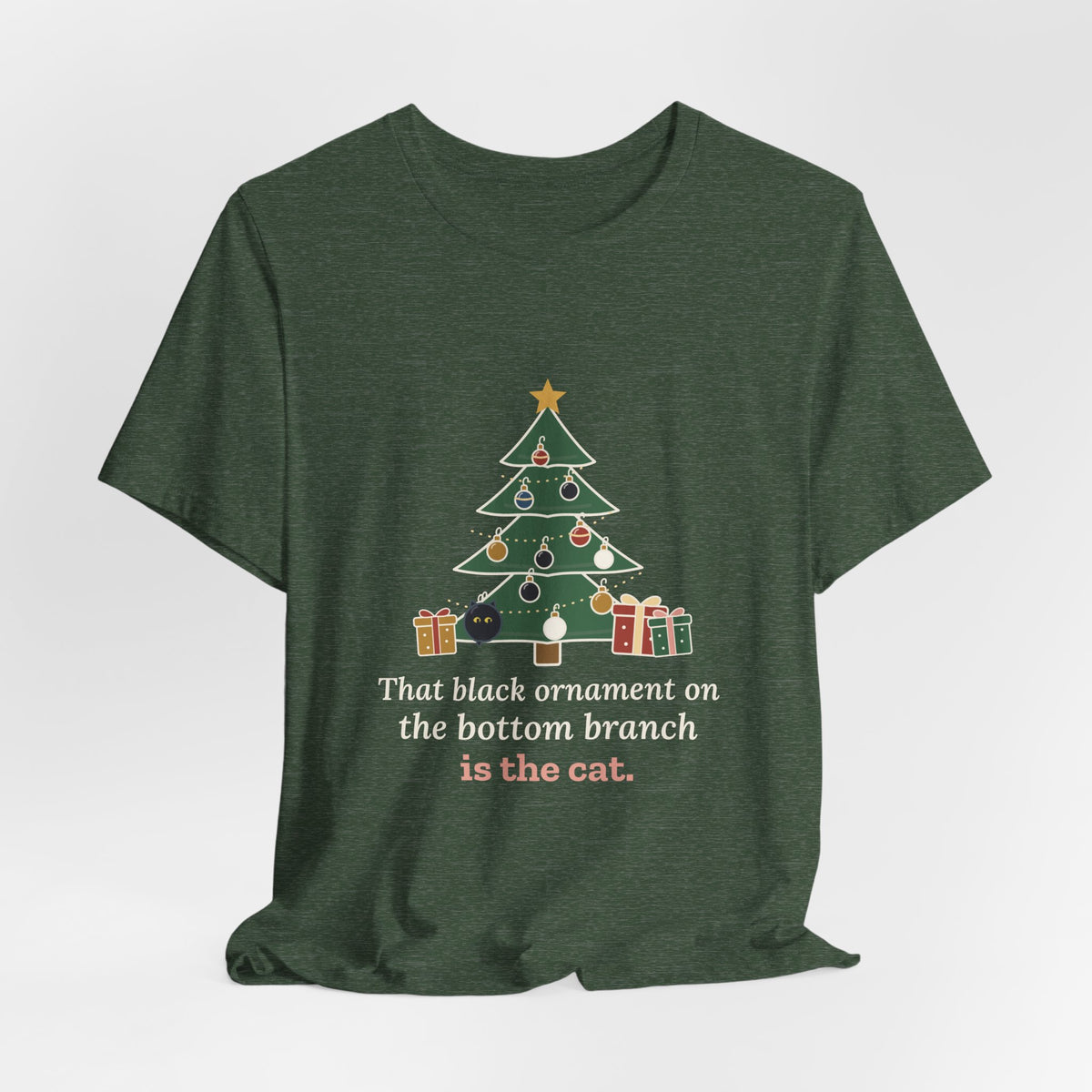 Black Cat Christmas T-Shirt - That Black Ornament on the Bottom Branch Is the Cat