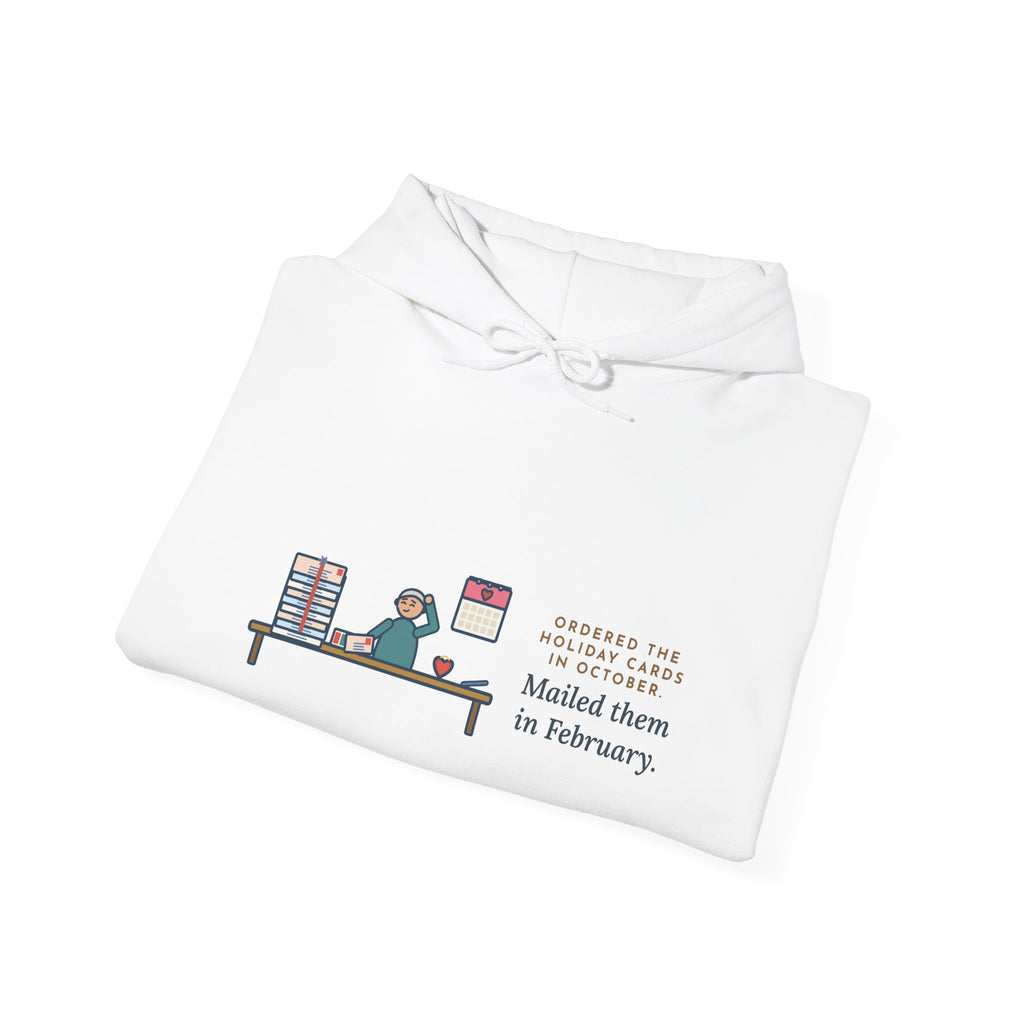 Funny Holiday Cards Hoodie, Ordered Them in October, Mailed Them in February