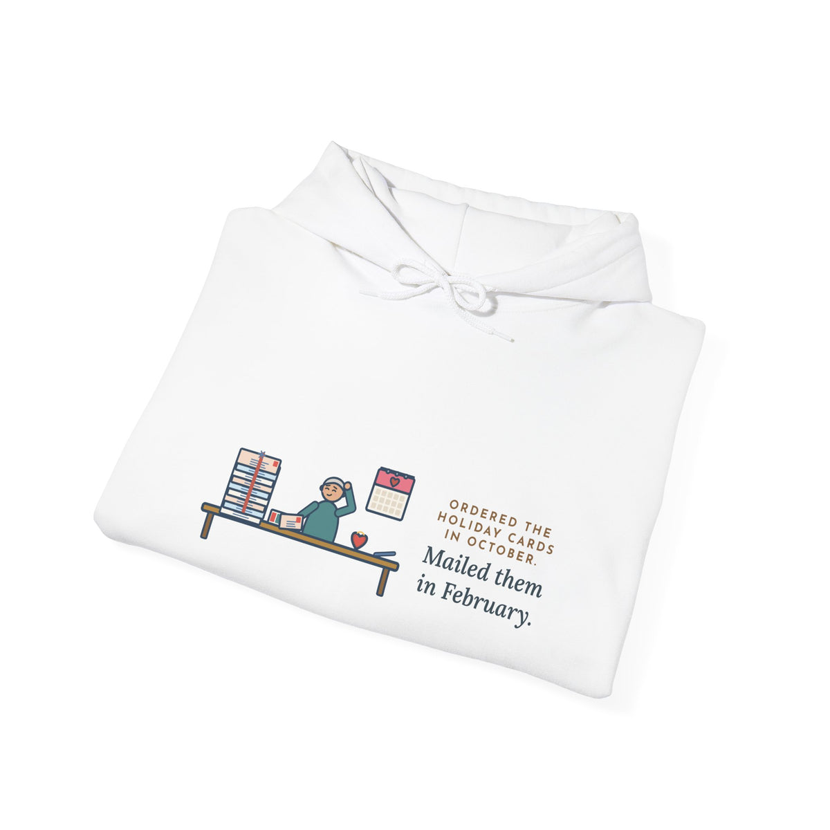 Funny Holiday Cards Hoodie, Ordered Them in October, Mailed Them in February