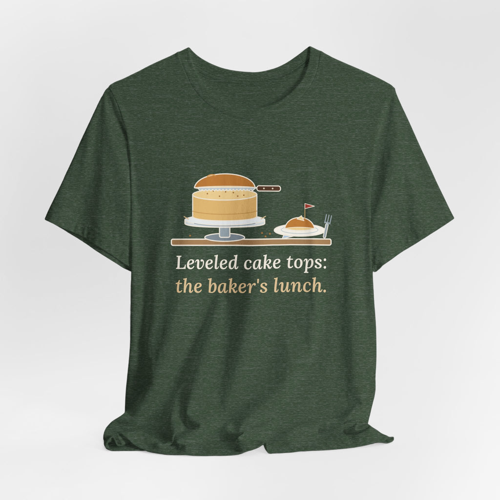 Cake Baker T-Shirt - Leveled Cake Tops: The Baker's Lunch Funny Cake Decorator Tee