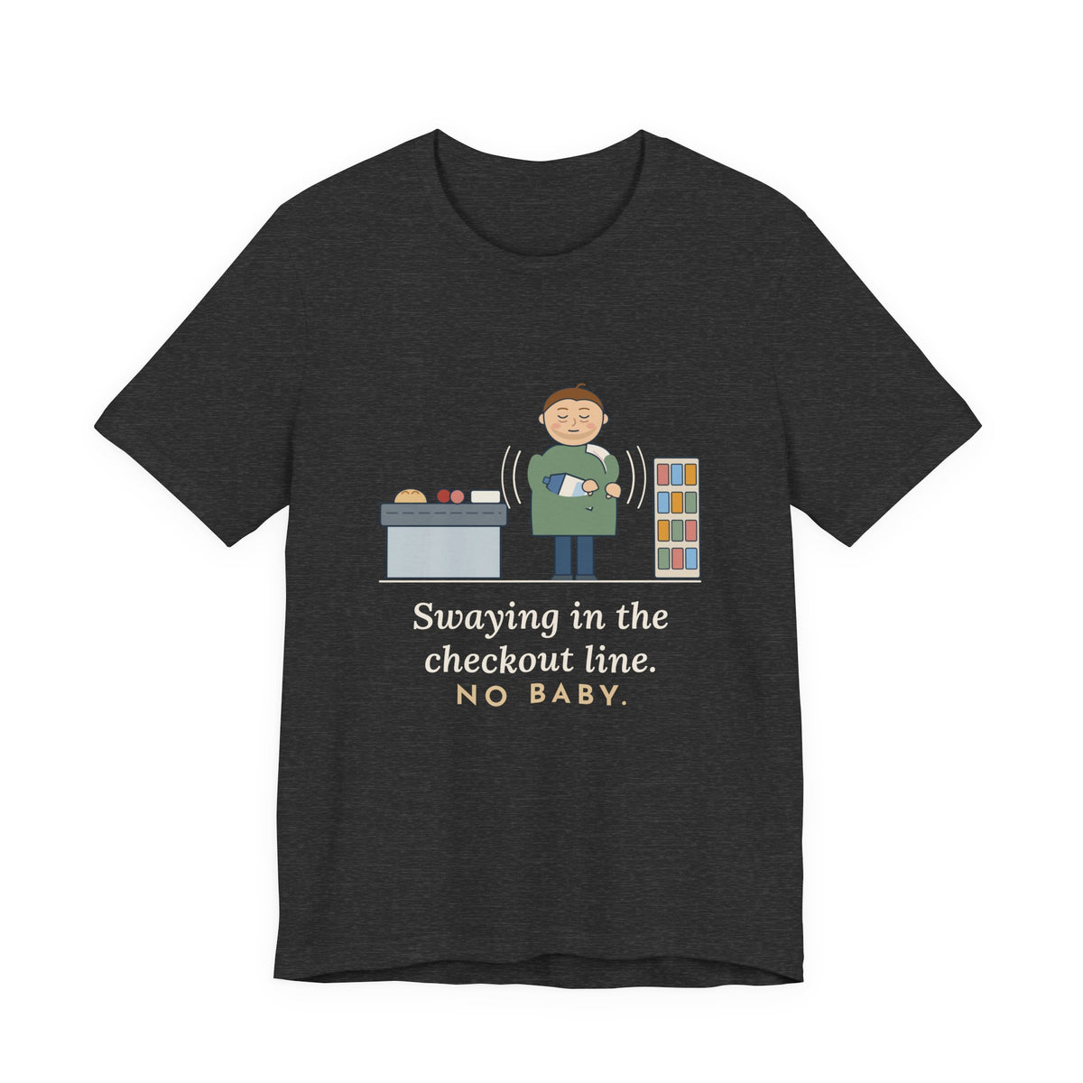 New Dad T-Shirt - Swaying in the Checkout Line. No Baby. Funny New Parent Tee