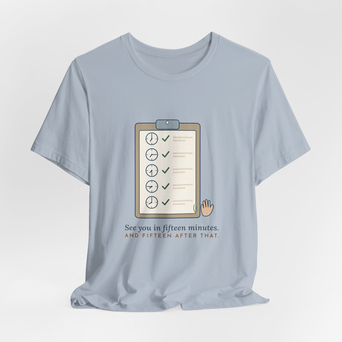 Psych Nurse T-Shirt - See You in Fifteen Minutes. And Fifteen After That. Behavioral Health Tee