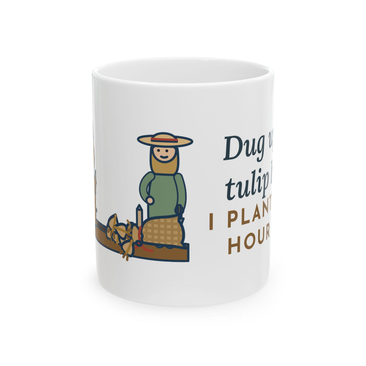 Cairn Terrier Mug - Dug Up the Tulip Bulbs I Planted an Hour Ago 11oz Coffee Mug