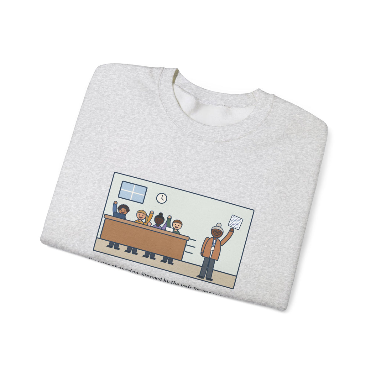 Director of Nursing Sweatshirt, Stopped by for One Minute, Left with Eleven Requests on a Napkin, Funny Station Visit Crewneck