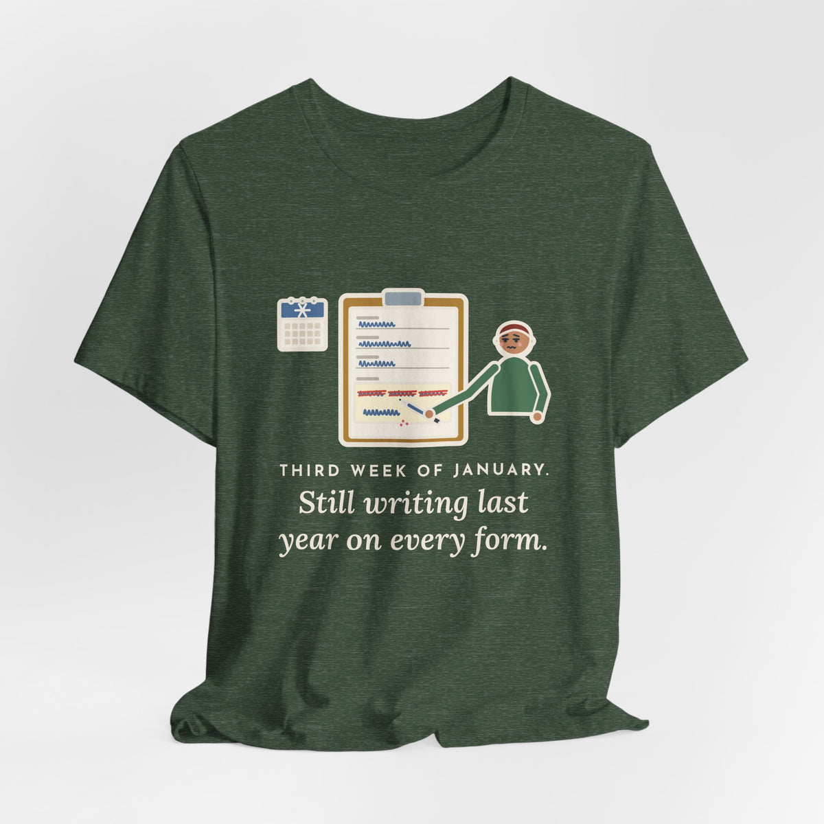 Funny January T-Shirt, Third Week, Still Writing Last Year on Every Form, Date Field Tee