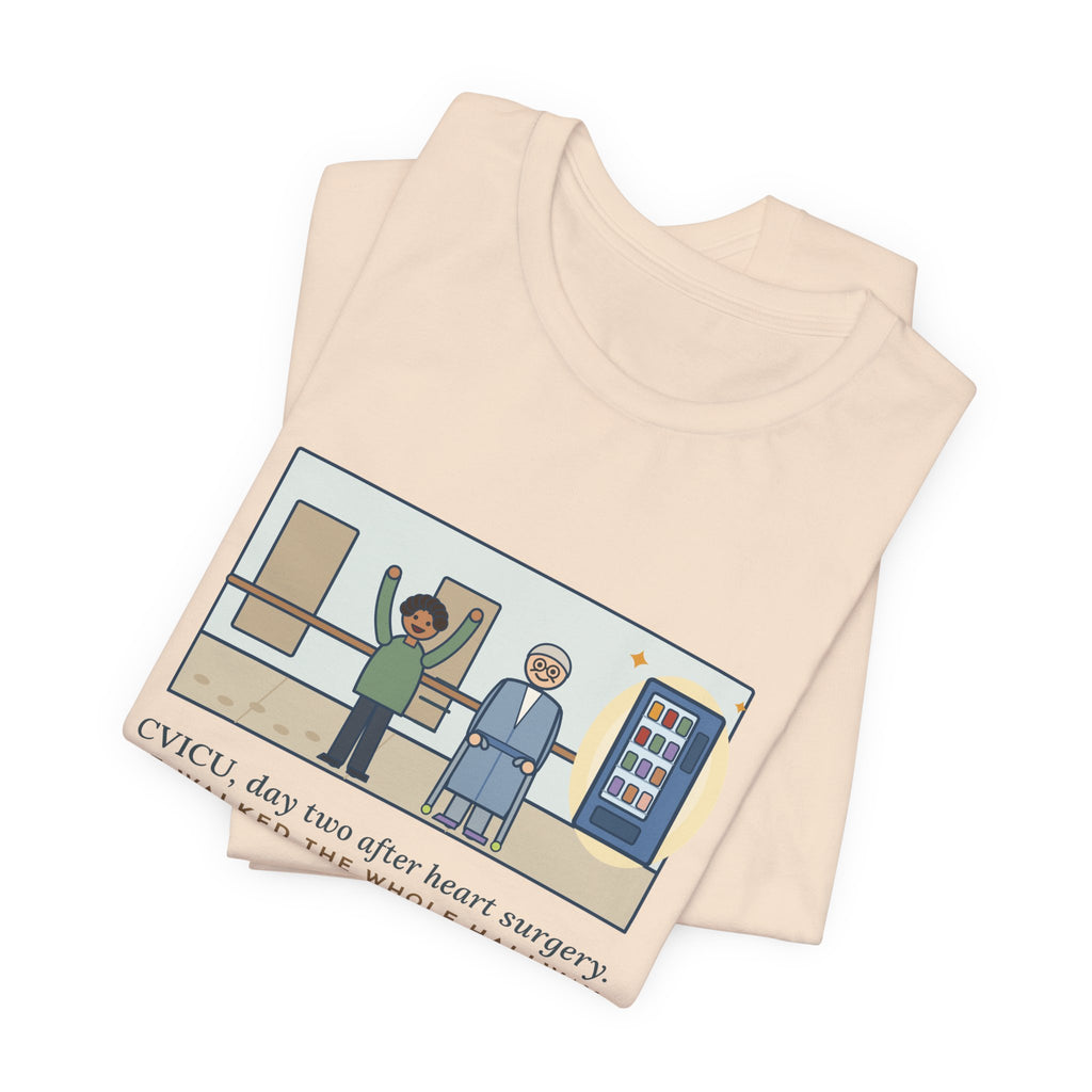 Funny CVICU Nurse T-Shirt, Day Two After Heart Surgery, He Walked the Whole Hallway to See the Vending Machine, Hallway Walk Tee