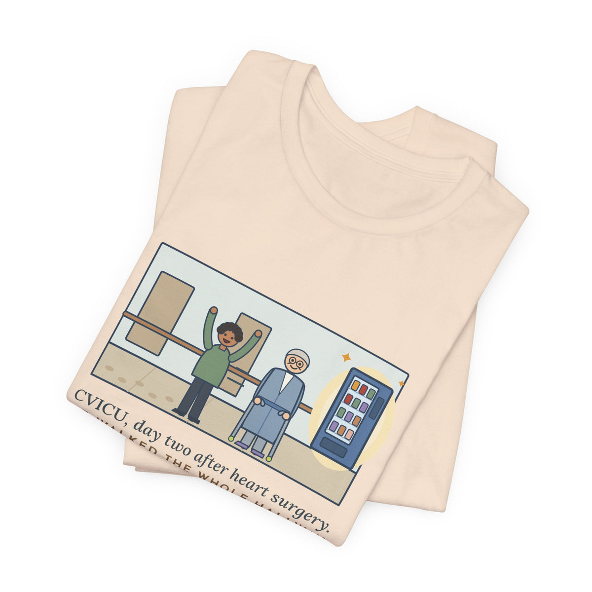 Funny CVICU Nurse T-Shirt, Day Two After Heart Surgery, He Walked the Whole Hallway to See the Vending Machine, Hallway Walk Tee