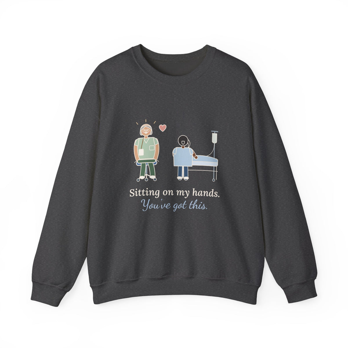 Preceptor Crewneck Sweatshirt - Sitting on My Hands. You've Got This. Nurse Mentor Gift