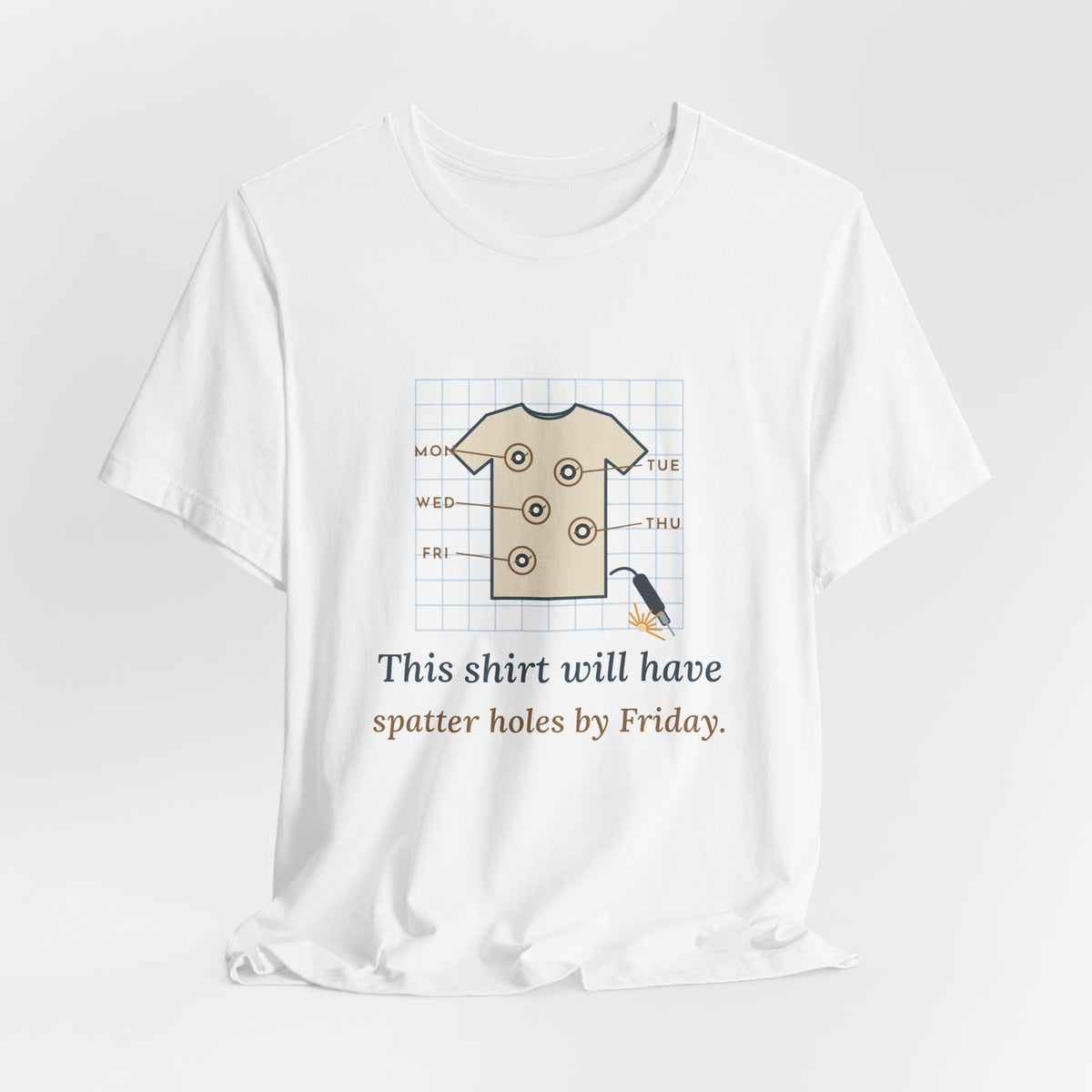 Welder T-Shirt - This Shirt Will Have Spatter Holes by Friday Funny Welding Tee
