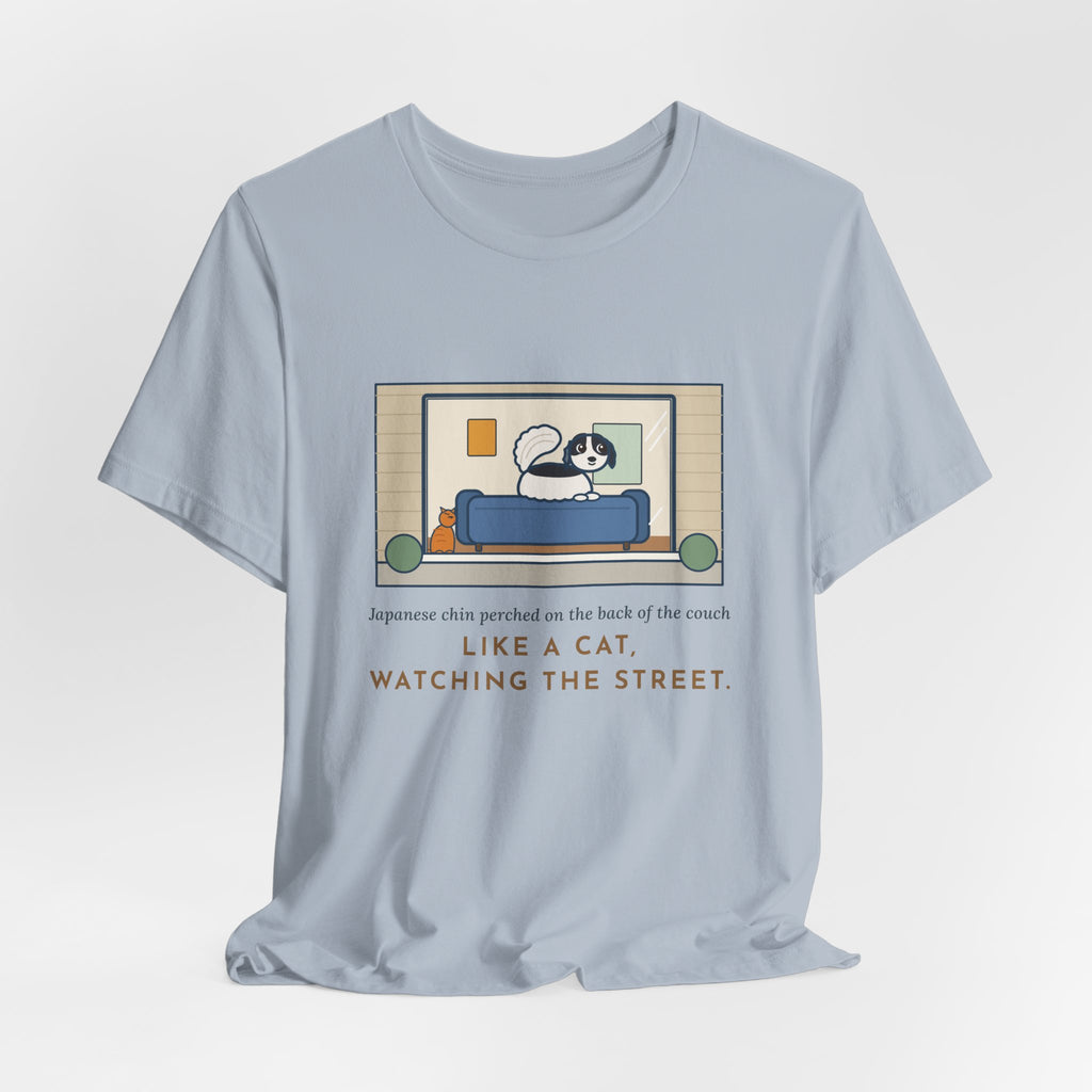 Funny Japanese Chin T-Shirt, Perched on the Back of the Couch Like a Cat, Watching the Street, Window Lookout Tee