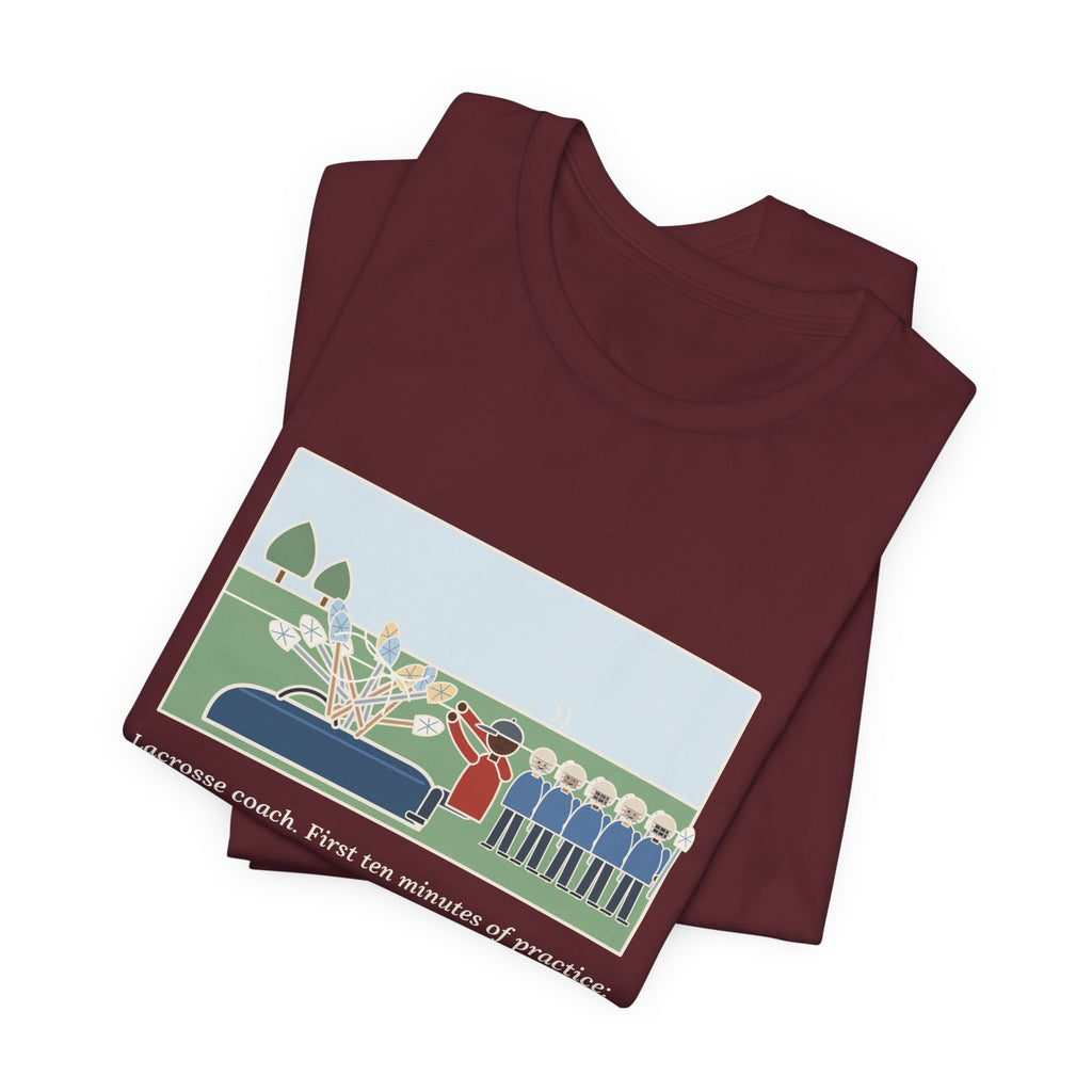 Funny Lacrosse Coach T-Shirt, First Ten Minutes of Practice, Untangling Twelve Sticks from the Equipment Bag, Practice Sideline Tee