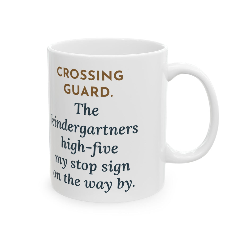 Crossing Guard Mug, The Kindergartners High-Five My Stop Sign on the Way By, Funny Coffee Mug 11oz