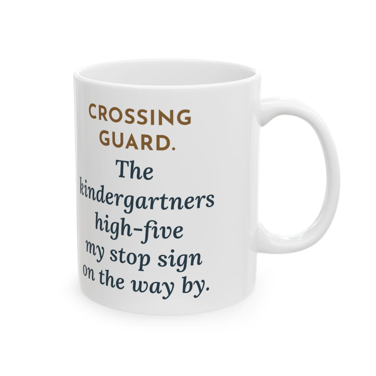 Crossing Guard Mug, The Kindergartners High-Five My Stop Sign on the Way By, Funny Coffee Mug 11oz