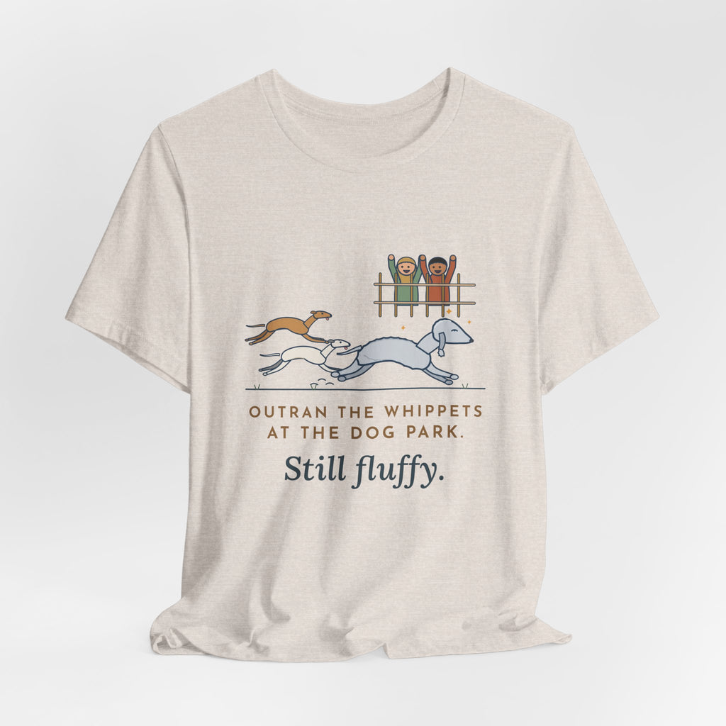 Bedlington Terrier T-Shirt - Outran the Whippets at the Dog Park, Still Fluffy