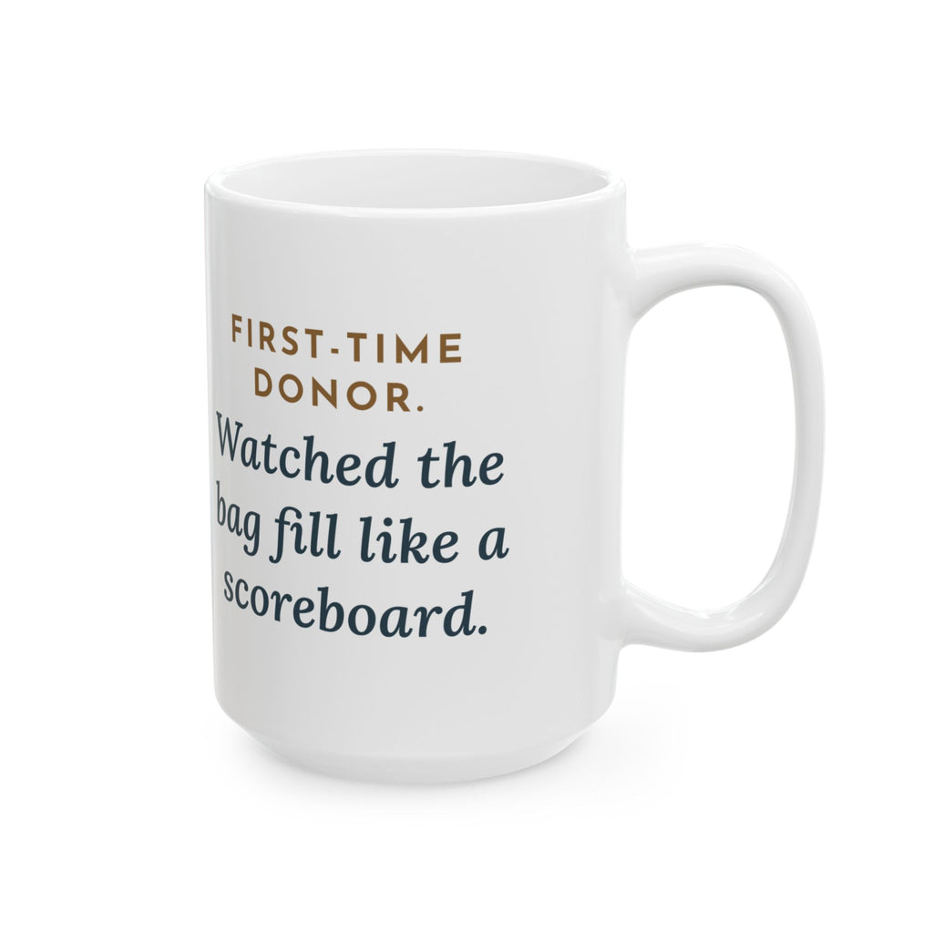 Large Blood Donor Center Nurse Mug 15oz - First-Time Donor. Watched the Bag Fill Like a Scoreboard.
