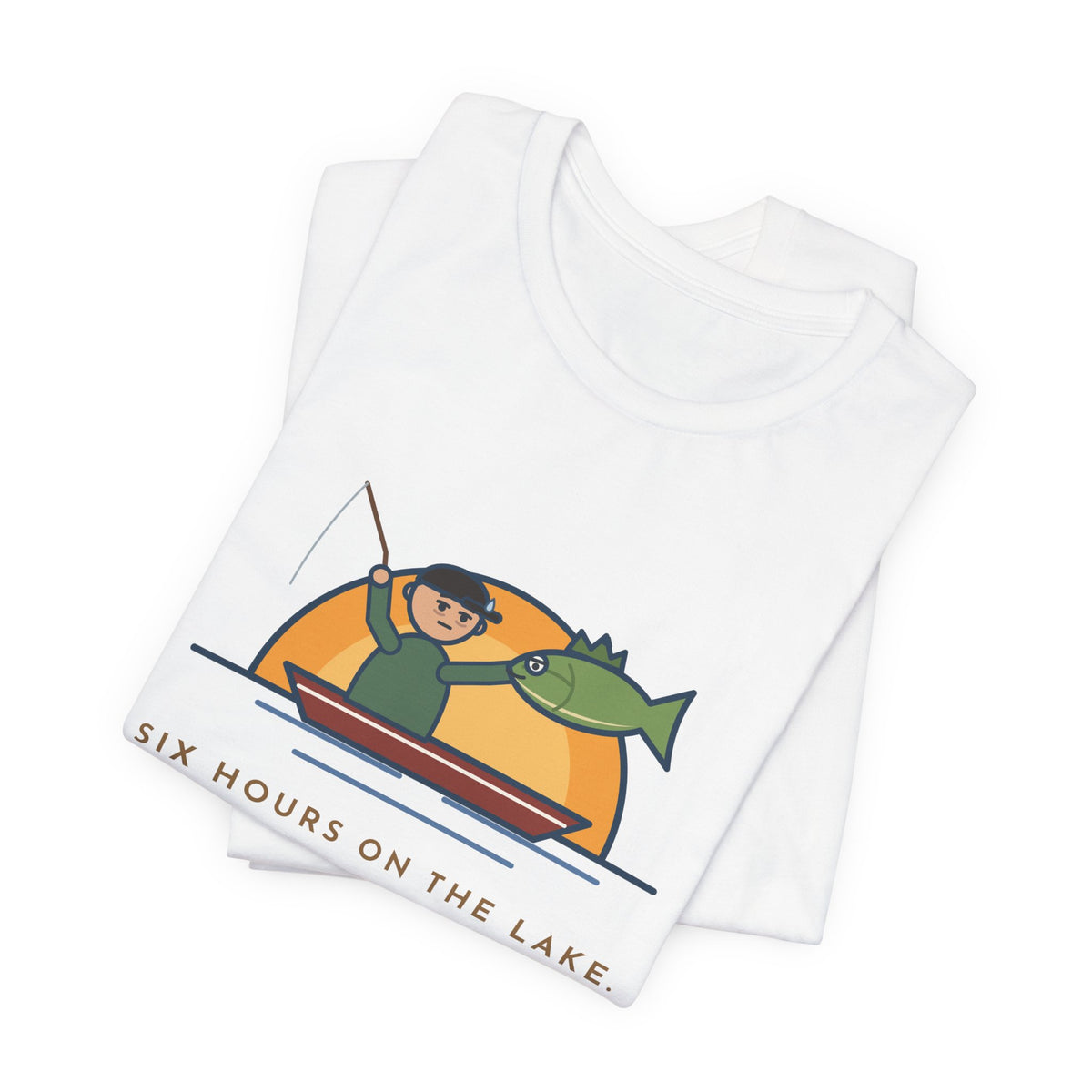 Funny Fishing T-Shirt - Six Hours on the Lake, Caught the Same Fish Twice