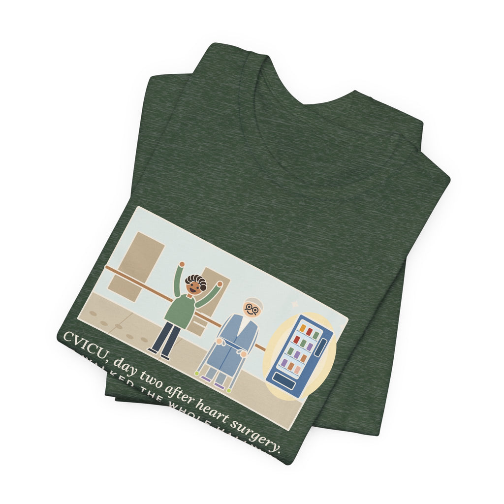 Funny CVICU Nurse T-Shirt, Day Two After Heart Surgery, He Walked the Whole Hallway to See the Vending Machine, Hallway Walk Tee