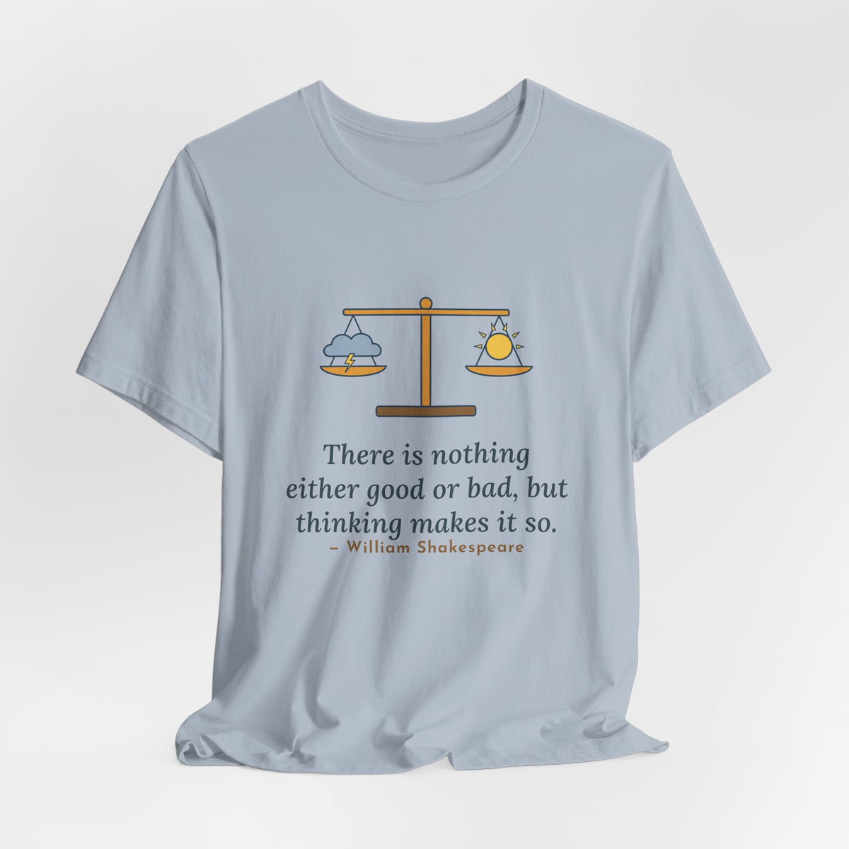 Shakespeare Quote T-Shirt, Nothing Either Good or Bad But Thinking Makes It So, Mindset Balanced Scale Tee