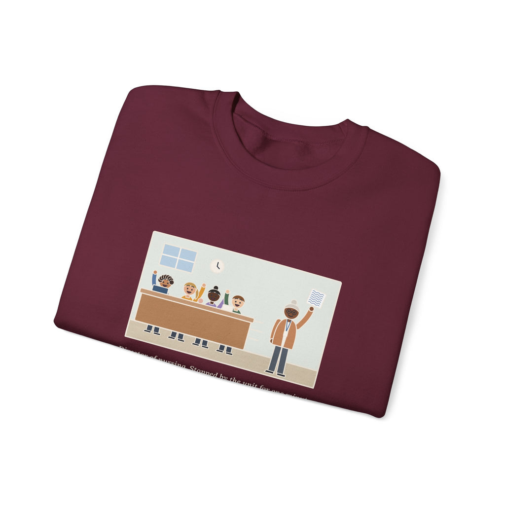 Director of Nursing Sweatshirt, Stopped by for One Minute, Left with Eleven Requests on a Napkin, Funny Station Visit Crewneck