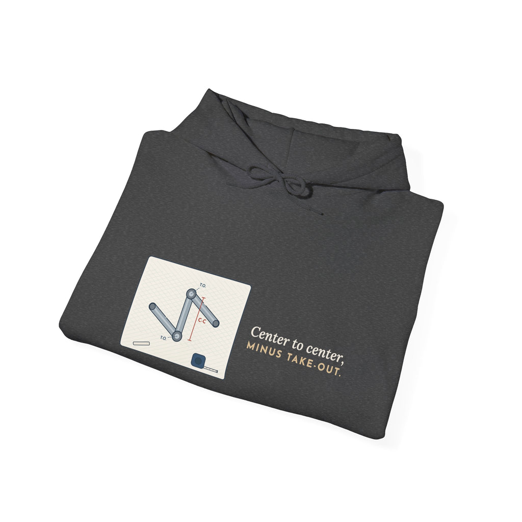 Pipefitter Hoodie - Center to Center, Minus Take-Out. Pipe Trades Hooded Sweatshirt