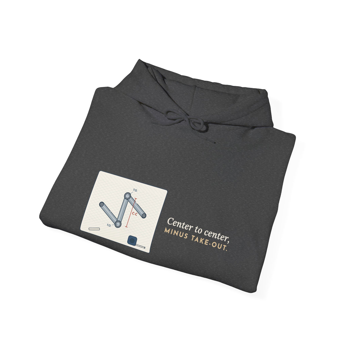 Pipefitter Hoodie - Center to Center, Minus Take-Out. Pipe Trades Hooded Sweatshirt