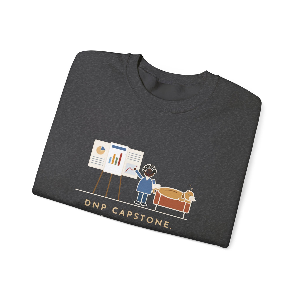 Doctor of Nursing Practice Sweatshirt, Read My Capstone Poster to the Dog Four Times Before the Defense, Funny Practice Run Crewneck