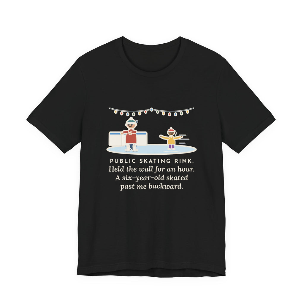 Funny Ice Skating T-Shirt, Held the Wall for an Hour, A Six-Year-Old Skated Past Me Backward, Outdoor Rink Tee