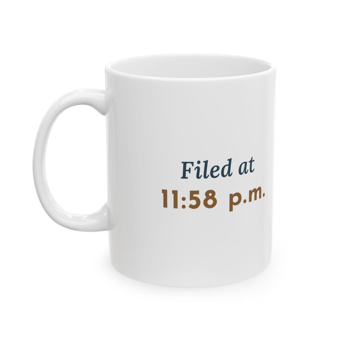 Paralegal Coffee Mug - Filed at 11:58 p.m. Funny Legal Assistant Mug