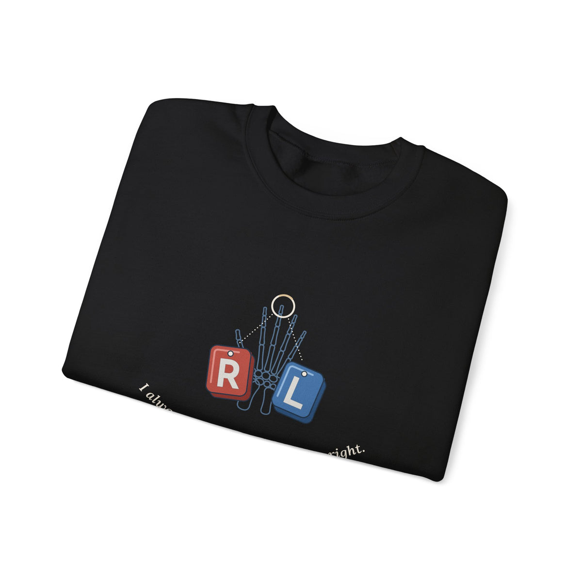 Radiology Tech Crewneck Sweatshirt - I Always Know My Left From My Right Gift