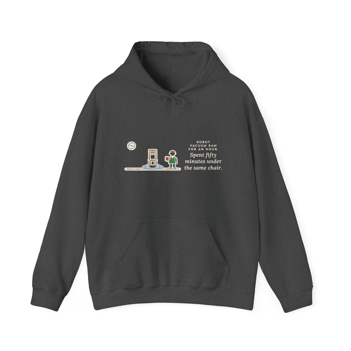 Funny Robot Vacuum Hoodie, Ran for an Hour, Spent Fifty Minutes Under the Same Chair