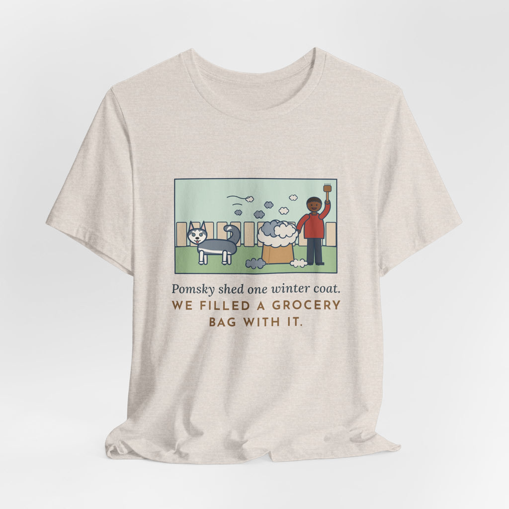 Funny Pomsky T-Shirt, Shed One Winter Coat, We Filled a Grocery Bag with It, Shedding Season Tee