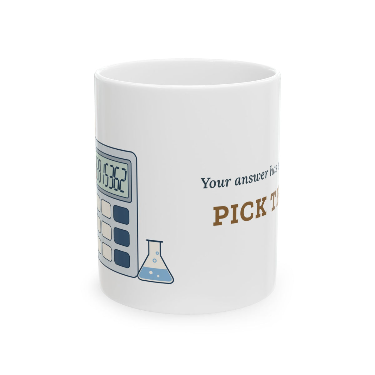 Chemistry Teacher Coffee Mug - Your Answer Has Eleven Sig Figs. Pick Three.
