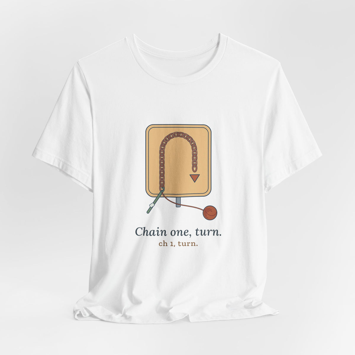 Crochet T-Shirt - Chain One, Turn. Funny Crochet Pattern Tee